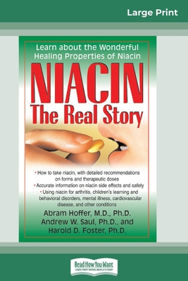 Niacin: The Real Story: Learn about the Wonderful Healing Properties of Niacin (16pt Large Print Edition) - Abram Hoffer