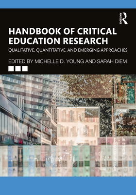 Handbook of Critical Education Research: Qualitative, Quantitative, and Emerging Approaches - Michelle D. Young