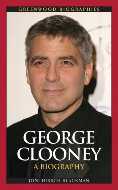 George Clooney: A Biography - Joni Blackman