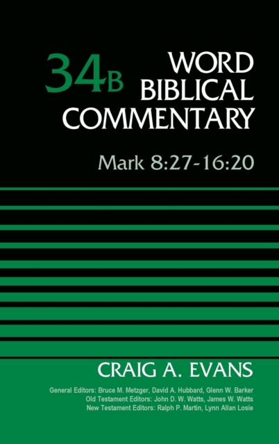 Mark 8:27-16:20, Volume 34b: 34 - Craig A. Evans