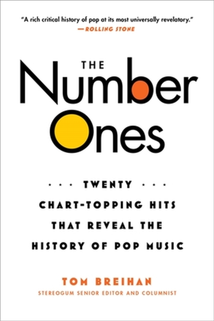 The Number Ones: Twenty Chart-Topping Hits That Reveal the History of Pop Music - Tom Breihan