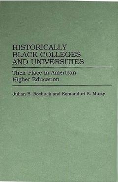 Coperta cărții 'Historically Black Colleges and Universities: Their Place in American Higher Education - Komandur Murty'