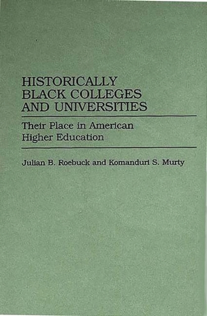 Historically Black Colleges and Universities: Their Place in American Higher Education - Komandur Murty