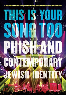 This Is Your Song Too: Phish and Contemporary Jewish Identity - Oren Kroll-zeldin