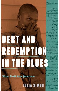 Coperta cărții 'Debt and Redemption in the Blues: The Call for Justice - Julia Simon'