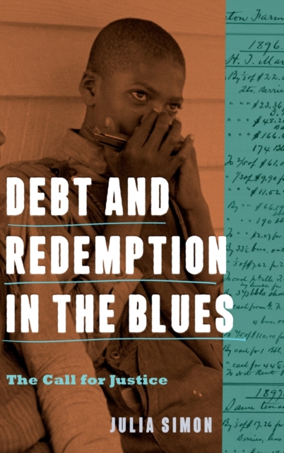 Debt and Redemption in the Blues: The Call for Justice - Julia Simon