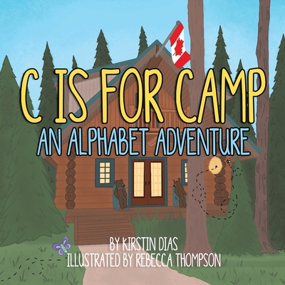 C Is for Camp: An Alphabet Adventure - Kirstin Dias