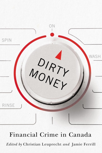 Dirty Money: Financial Crime in Canada - Christian Leuprecht