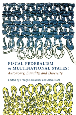 Fiscal Federalism in Multinational States: Autonomy, Equality, and Diversity Volume 6 - François Boucher