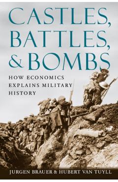Poza produsului Castles, Battles, & Bombs: How Economics Explains Military History - Jurgen Brauer