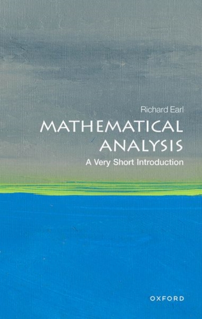 Mathematical Analysis: A Very Short Introduction - Richard Earl