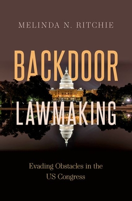 Backdoor Lawmaking: Evading Obstacles in the Us Congress - Melinda N. Ritchie