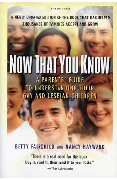Coperta cărții 'Now That You Know: A Parents' Guide to Understanding Their Gay and Lesbian Children, Updated Edition - Betty Fairchild'
