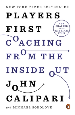 Players First: Coaching from the Inside Out - John Calipari