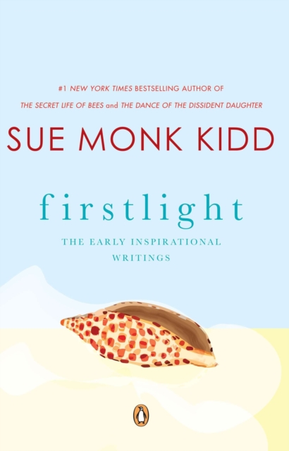 Firstlight: The Early Inspirational Writings - Sue Monk Kidd