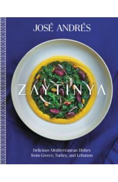 Zaytinya: Delicious Mediterranean Dishes from Greece, Turkey, and Lebanon - José Andrés