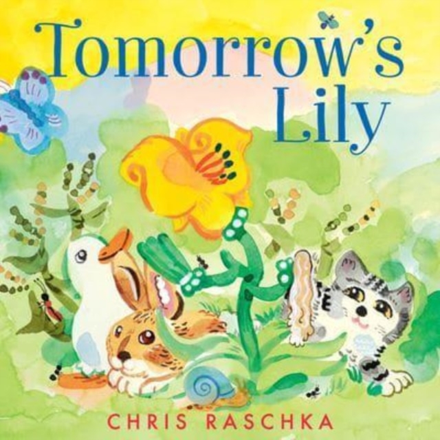 Tomorrow's Lily - Chris Raschka