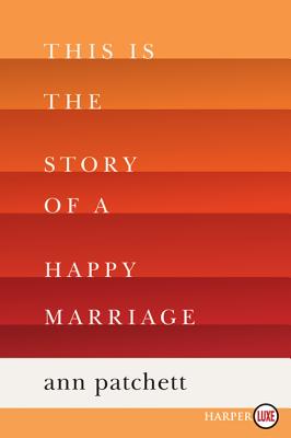 This Is the Story of a Happy Marriage: A Reese's Book Club Pick - Ann Patchett