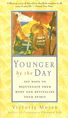 Younger by the Day: 365 Ways to Rejuvenate Your Body and Revitalize Your Spirit - Victoria Moran