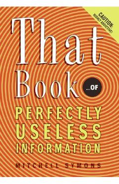Coperta cărții 'That Book: ...of Perfectly Useless Information - Mitchell Symons'