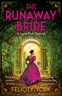 The Runaway Bride: A Lyme Park Scandal - Felicity York