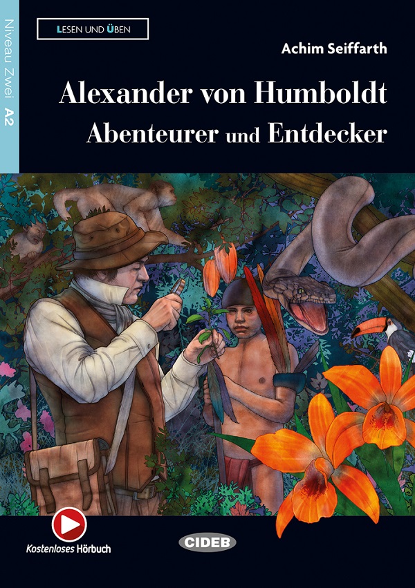 Alexander von Humboldt. Abenteurer und Entdecker - Achim Seiffarth