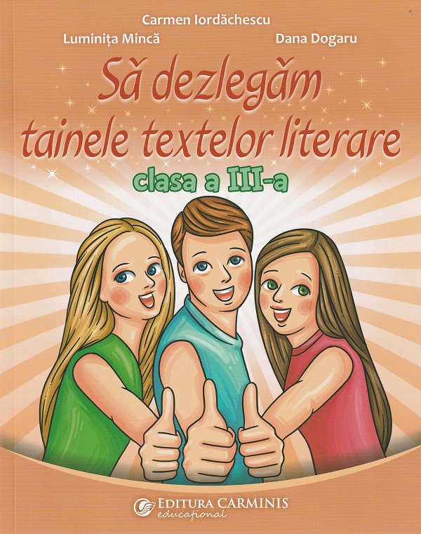 Sa dezlegam tainele textelor literare Clasa 3 - Carmen Iordachescu, Luminita Minca, Dana Dogaru