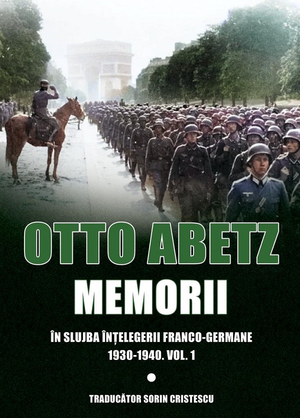 Memorii. In slujba intelegerii franco-germane 1930-1940 Vol.1 - Otto Abetz