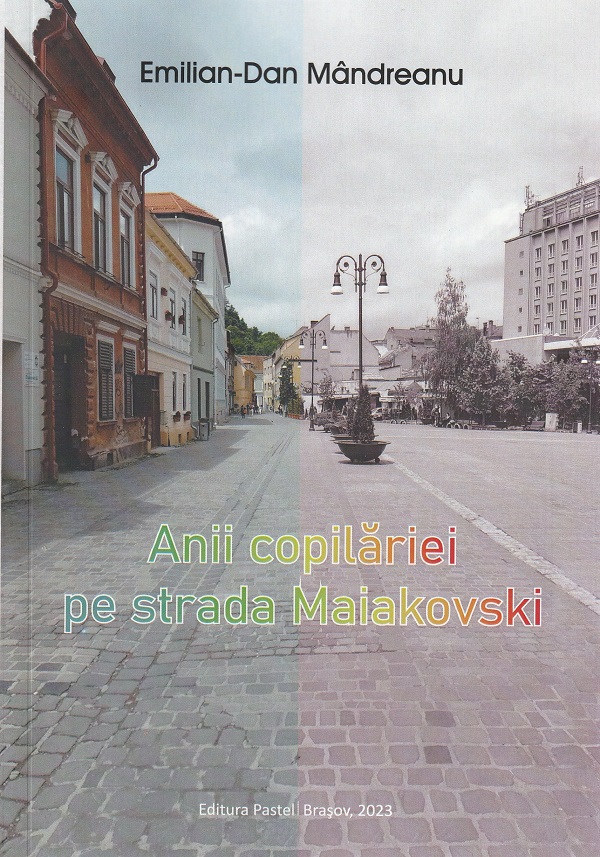 Anii copilariei pe strada Maiakovski - Emilian-Dan Mandreanu