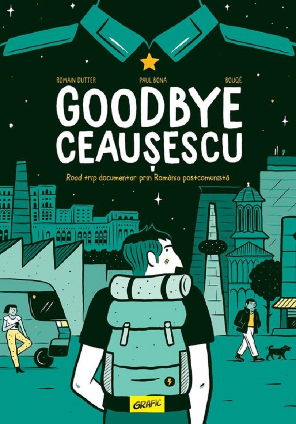 Goodbye Ceausescu - Romain Dutter