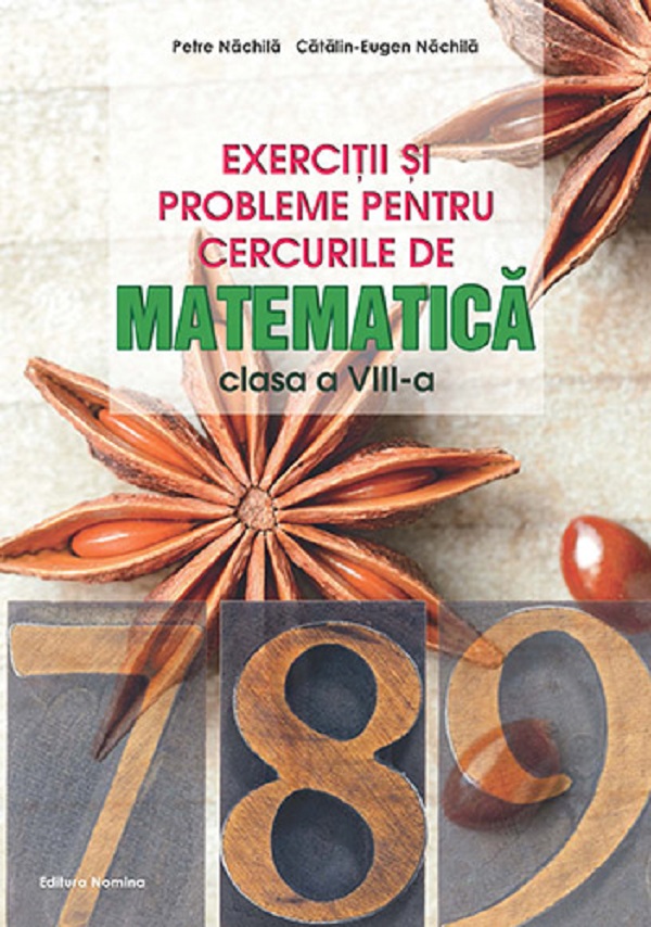 Exercitii si probleme pentru cercurile de matematica - Clasa 8 - Petre Nachila, Catalin-Eugen Nachila