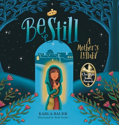 Be Still: A Mother's Lullaby - Karla Bauer