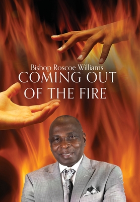 Coming Out Of The Fire - Roscoe Williams