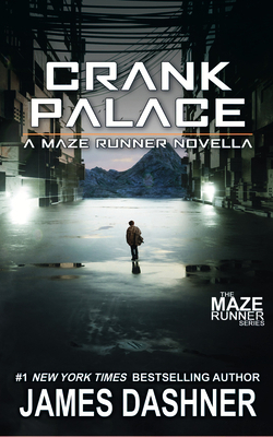 Crank Palace: A Maze Runner Novella - James Dashner