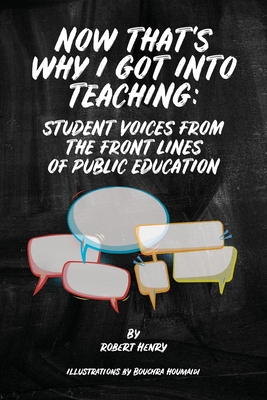 Coperta cărții 'Now That's Why I Got Into Teaching: Student Voices from the Front Lines of Public Education - Robert Henry'