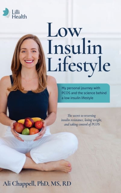 Low Insulin Lifestyle: My personal journey with PCOS and the science behind a low insulin lifestyle - Ali Chappell