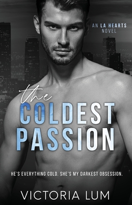 The Coldest Passion: A Single Dad and Nanny Romance - Victoria Lum