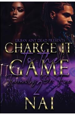 Poza produsului Charge It To The Game 2: Family or Foe - Nai