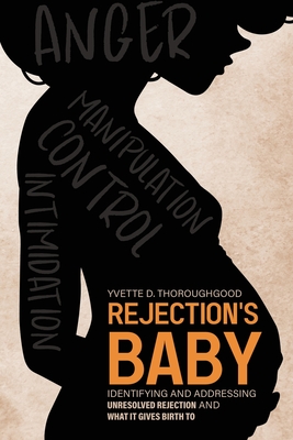 Coperta cărții 'Rejection's Baby: Identifying and Addressing Unresolved Rejection and What It Gives Birth To: Identifying and'