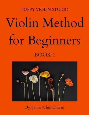 The Violin Method for Beginners: Book 1 - Jamie Chimchirian