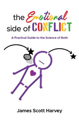 Coperta cărții 'The Emotional Side of Conflict: A Practical Guide to the Science of Both - James Scott Harvey'