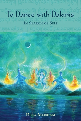 Coperta cărții 'To Dance with Dakinis: In Search of Self - Dena Merriam'