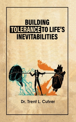 Building Tolerance to Life's Inevitabilities - Trent L. Culver