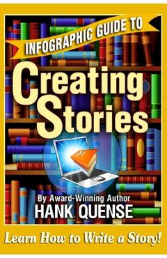 Coperta cărții 'Infographic Guide to Creating Stories - Hank Quense'