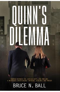 Coperta cărții 'Quinn's Dilemma: Trapped Between The Justice Dept., The Mob and a Notorious Union Brings Intrigue, Violence and Murder'