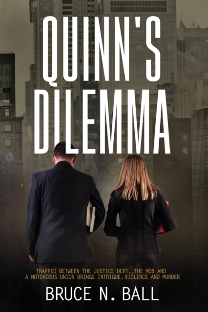 Coperta cărții 'Quinn's Dilemma: Trapped Between The Justice Dept., The Mob and a Notorious Union Brings Intrigue, Violence and Murder'