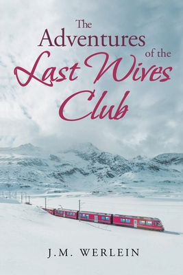 The Adventures of the Last Wives Club - J. M. Werlein