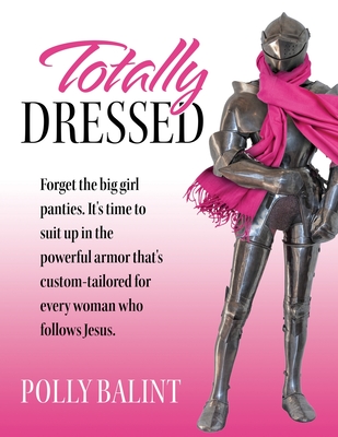 Totally Dressed - Polly Balint