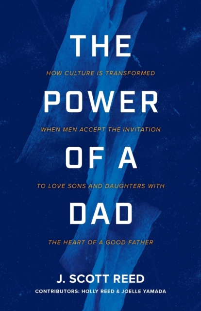 The Power of a Dad - J. Scott Reed