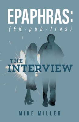 Coperta cărții 'Epaphras: The Interview - Mike Miller'